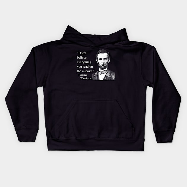 Don't Believe Everything You Read On The Internet - George Washigton Kids Hoodie by blueversion